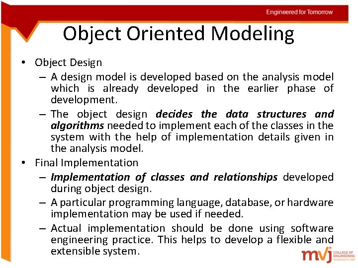 Object Oriented Modeling • Object Design – A design model is developed based on