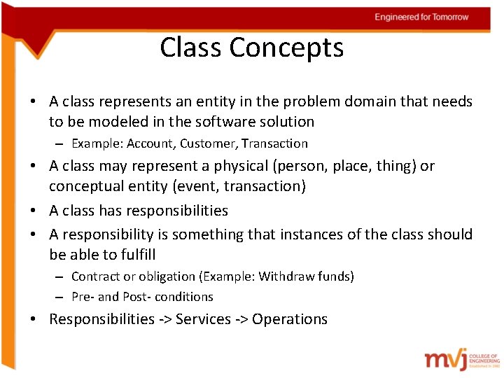 Class Concepts • A class represents an entity in the problem domain that needs