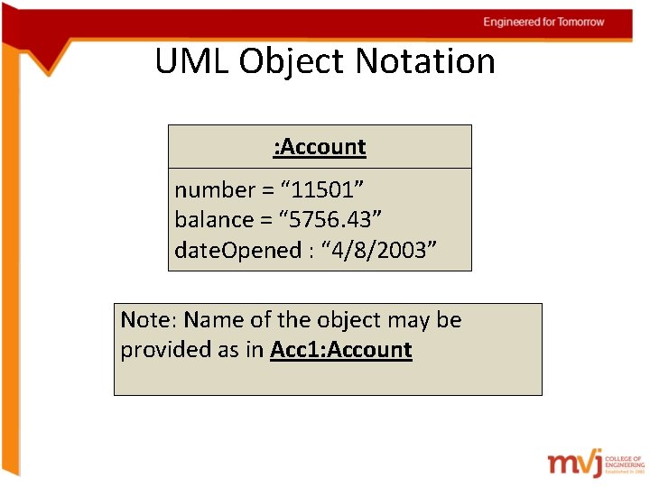 UML Object Notation : Account number = “ 11501” balance = “ 5756. 43”