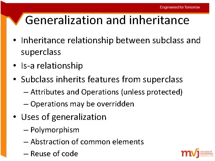 Generalization and inheritance • Inheritance relationship between subclass and superclass • Is-a relationship •