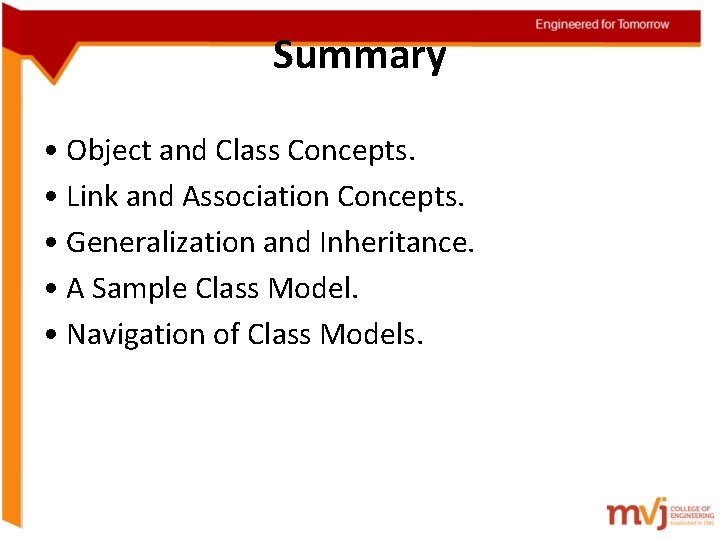 Summary • Object and Class Concepts. • Link and Association Concepts. • Generalization and