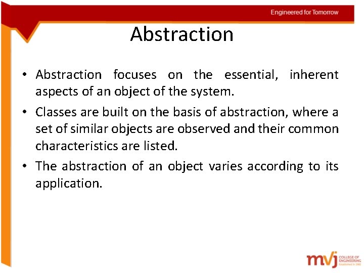 Abstraction • Abstraction focuses on the essential, inherent aspects of an object of the