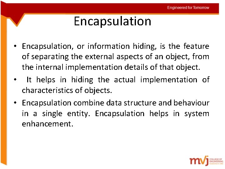 Encapsulation • Encapsulation, or information hiding, is the feature of separating the external aspects