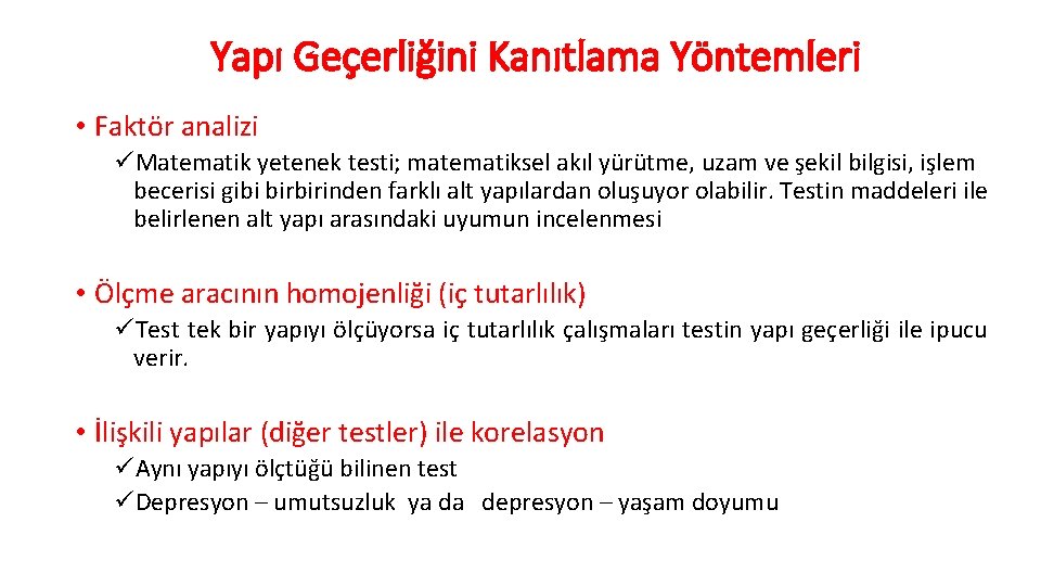 Yapı Geçerliğini Kanıtlama Yöntemleri • Faktör analizi üMatematik yetenek testi; matematiksel akıl yürütme, uzam