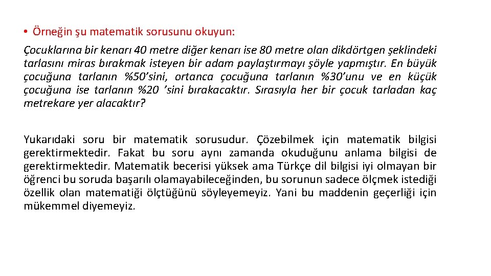  • Örneğin şu matematik sorusunu okuyun: Çocuklarına bir kenarı 40 metre diğer kenarı