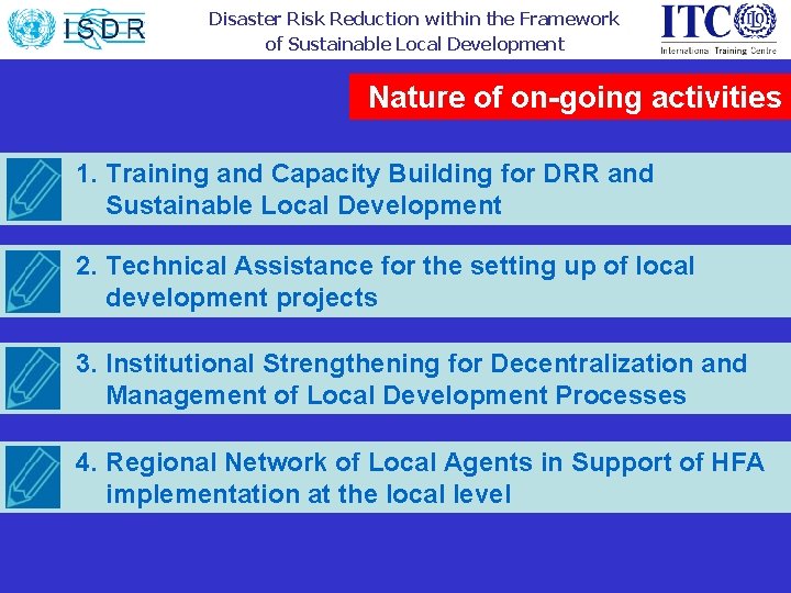 Disaster Risk Reduction within the Framework of Sustainable Local Development Nature of on-going activities
