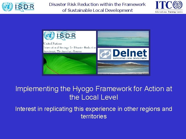 Disaster Risk Reduction within the Framework of Sustainable Local Development Implementing the Hyogo Framework