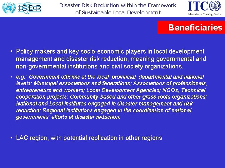 Disaster Risk Reduction within the Framework of Sustainable Local Development Beneficiaries • Policy-makers and