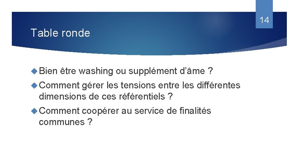 14 Table ronde Bien être washing ou supplément d’âme ? Comment gérer les tensions