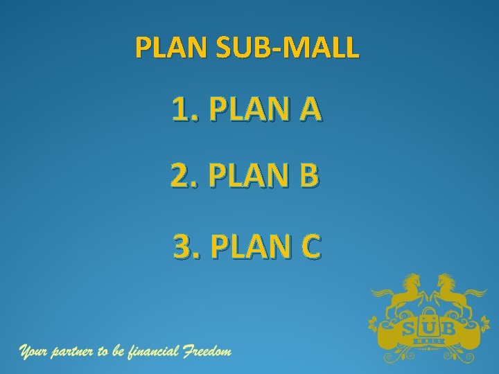 PLAN SUB-MALL 1. PLAN A 2. PLAN B 3. PLAN C 