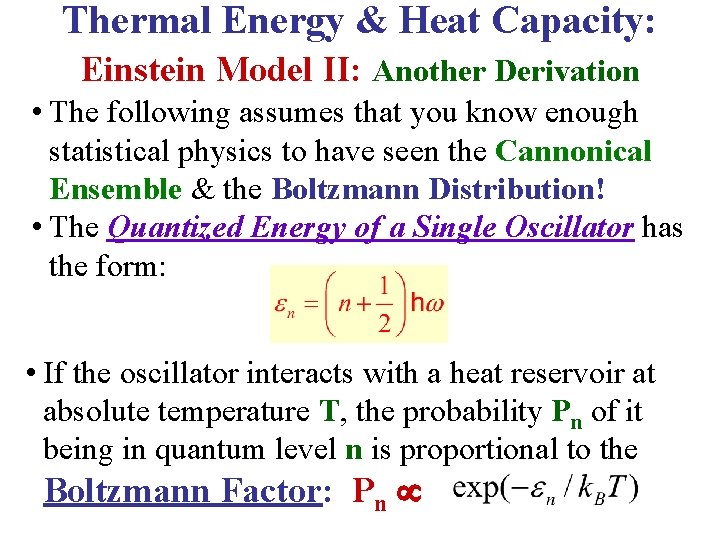 Thermal Energy & Heat Capacity: Einstein Model II: Another Derivation • The following assumes