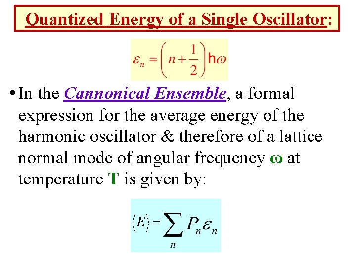 Quantized Energy of a Single Oscillator: • In the Cannonical Ensemble, a formal expression