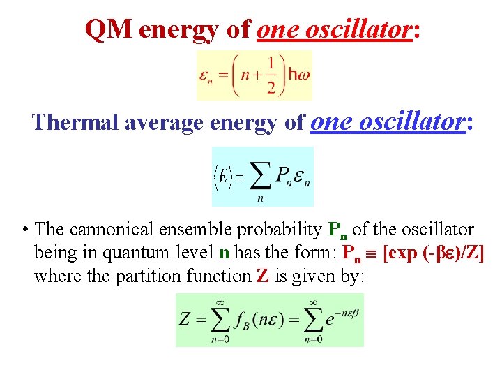 QM energy of one oscillator: Thermal average energy of one oscillator: • The cannonical