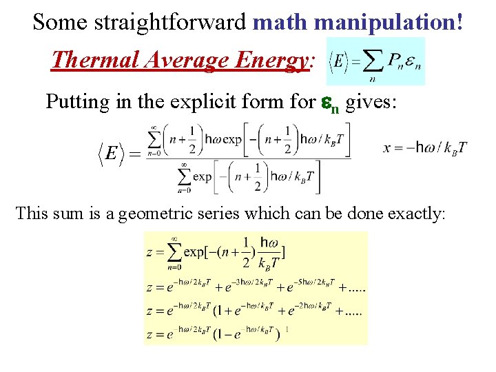 Some straightforward math manipulation! Thermal Average Energy: Putting in the explicit form for n