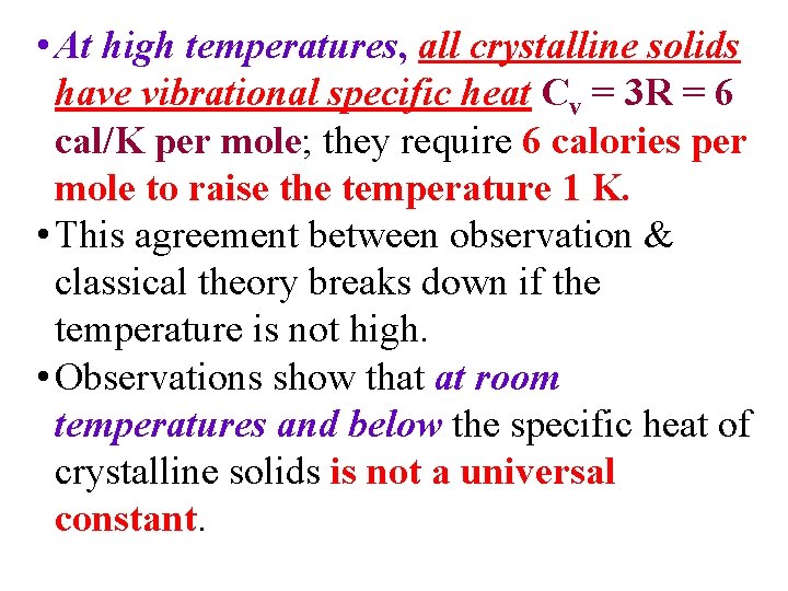  • At high temperatures, all crystalline solids have vibrational specific heat Cv =