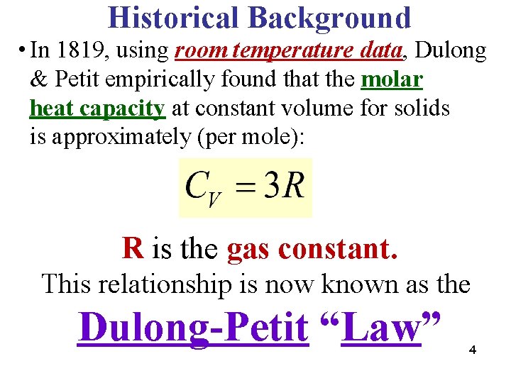 Historical Background • In 1819, using room temperature data, Dulong & Petit empirically found