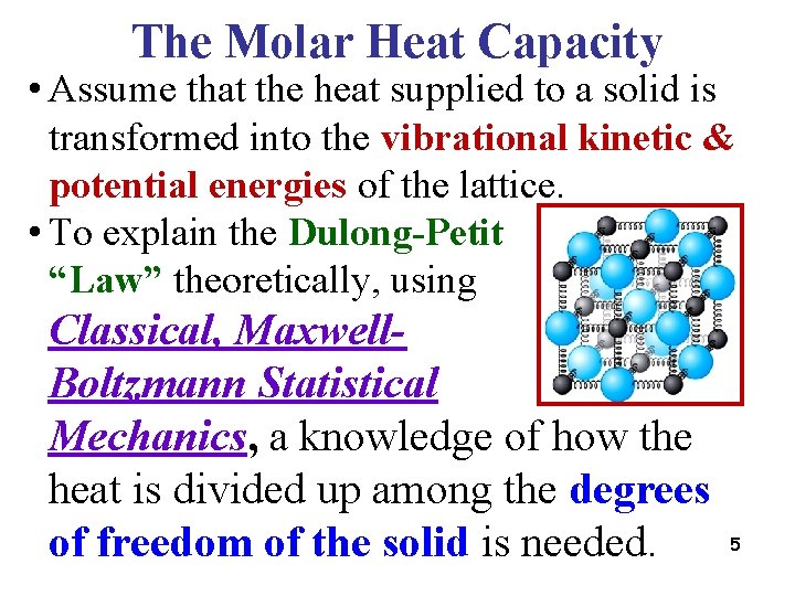 The Molar Heat Capacity • Assume that the heat supplied to a solid is