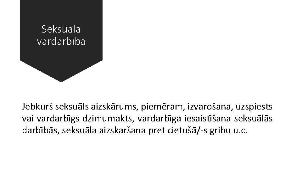 Seksuāla vardarbība Jebkurs seksua ls aizska rums, pieme ram, izvaros ana, uzspiests vai vardarbi