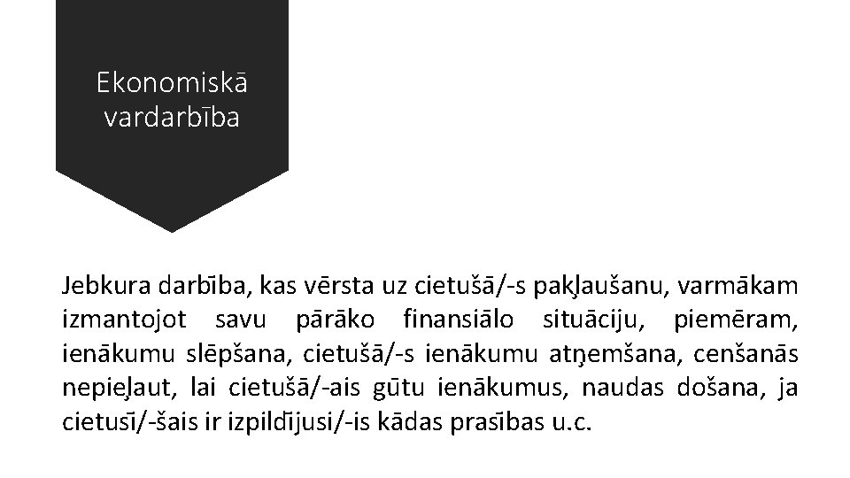 Ekonomiskā vardarbība Jebkura darbi ba, kas ve rsta uz cietus a /-s pakl aus