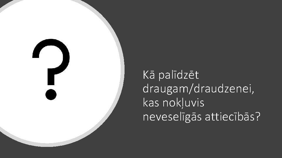 Kā palīdzēt draugam/draudzenei, kas nokļuvis neveselīgās attiecībās? 