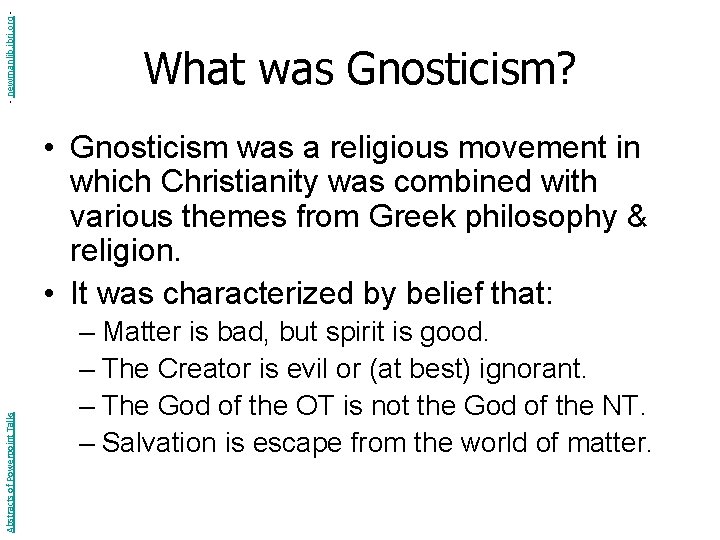 - newmanlib. ibri. org - What was Gnosticism? Abstracts of Powerpoint Talks • Gnosticism