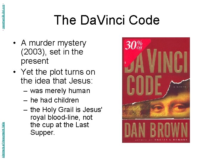 - newmanlib. ibri. org - The Da. Vinci Code Abstracts of Powerpoint Talks •