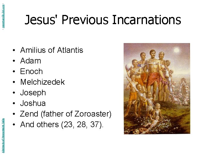 - newmanlib. ibri. org Abstracts of Powerpoint Talks Jesus' Previous Incarnations • • Amilius