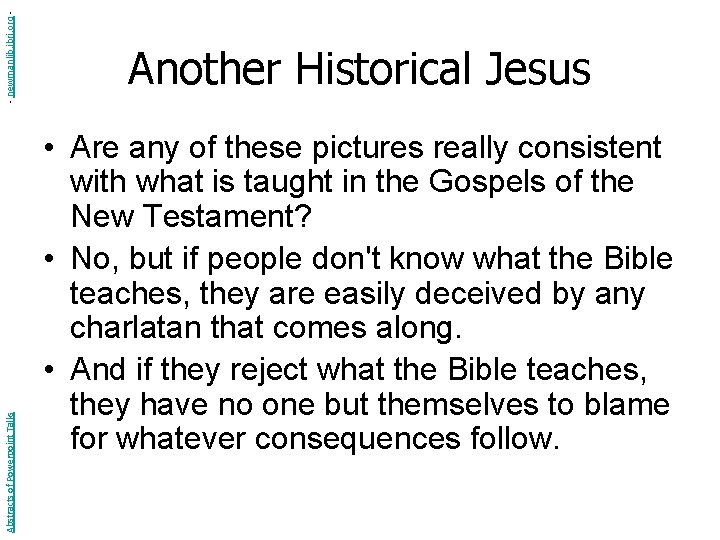 - newmanlib. ibri. org Abstracts of Powerpoint Talks Another Historical Jesus • Are any