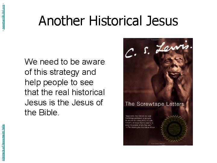 - newmanlib. ibri. org - Another Historical Jesus Abstracts of Powerpoint Talks We need