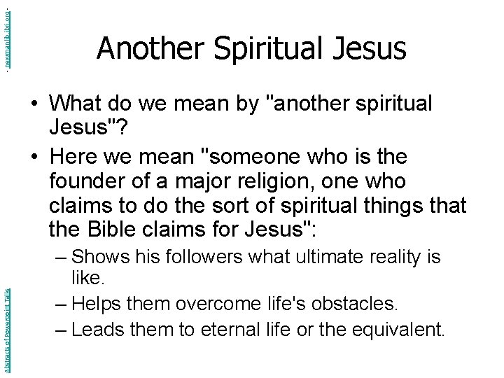 - newmanlib. ibri. org - Another Spiritual Jesus Abstracts of Powerpoint Talks • What