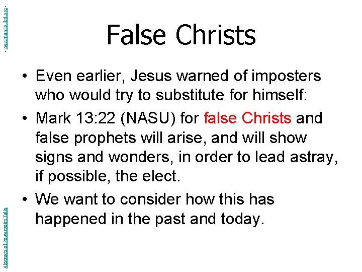 - newmanlib. ibri. org Abstracts of Powerpoint Talks False Christs • Even earlier, Jesus