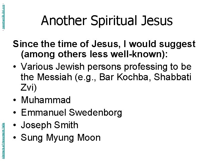 - newmanlib. ibri. org Abstracts of Powerpoint Talks Another Spiritual Jesus Since the time