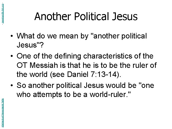 - newmanlib. ibri. org Abstracts of Powerpoint Talks Another Political Jesus • What do