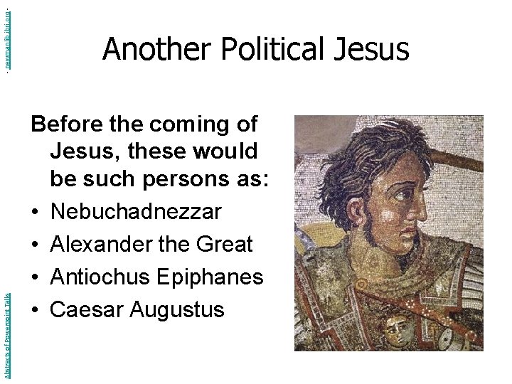 - newmanlib. ibri. org Abstracts of Powerpoint Talks Another Political Jesus Before the coming