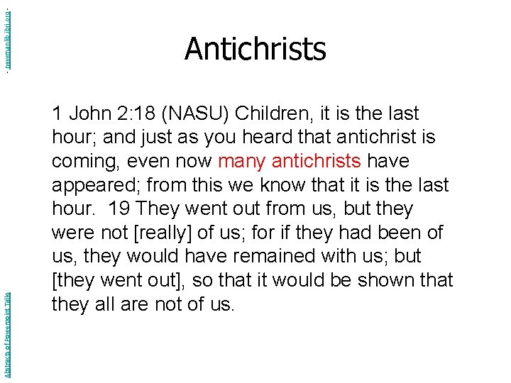 - newmanlib. ibri. org Abstracts of Powerpoint Talks Antichrists 1 John 2: 18 (NASU)