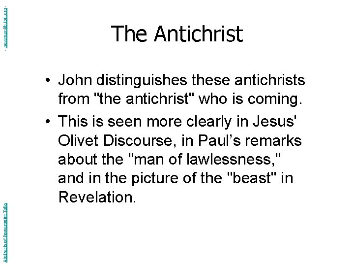 - newmanlib. ibri. org Abstracts of Powerpoint Talks The Antichrist • John distinguishes these