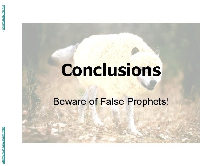 Abstracts of Powerpoint Talks Conclusions Beware of False Prophets! - newmanlib. ibri. org -