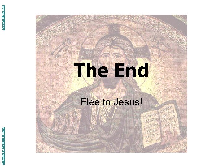 Abstracts of Powerpoint Talks The End Flee to Jesus! - newmanlib. ibri. org -