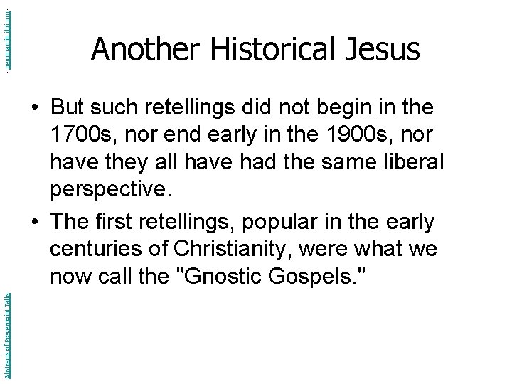 - newmanlib. ibri. org - Another Historical Jesus Abstracts of Powerpoint Talks • But