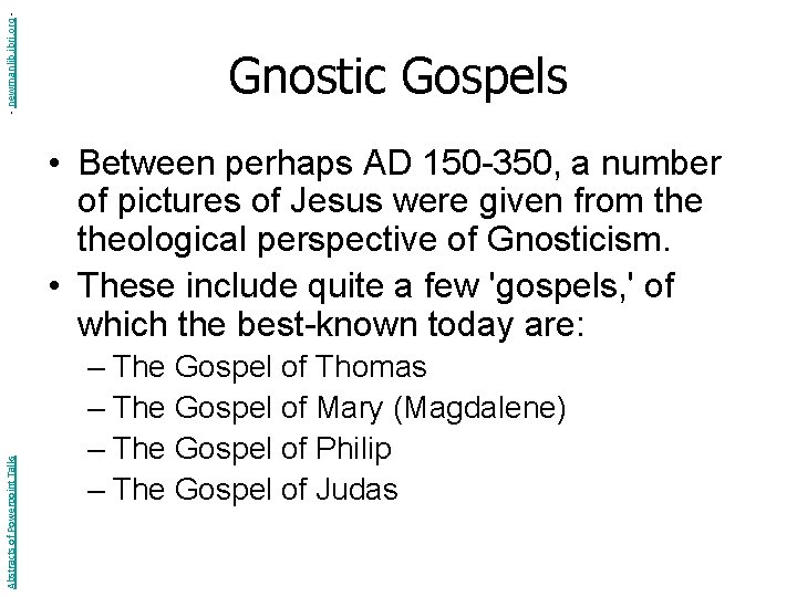 - newmanlib. ibri. org - Gnostic Gospels Abstracts of Powerpoint Talks • Between perhaps