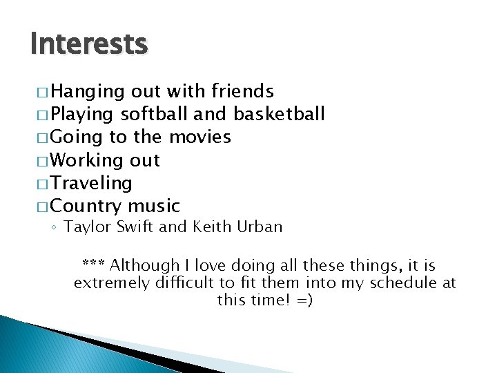 Interests � Hanging out with friends � Playing softball and basketball � Going to