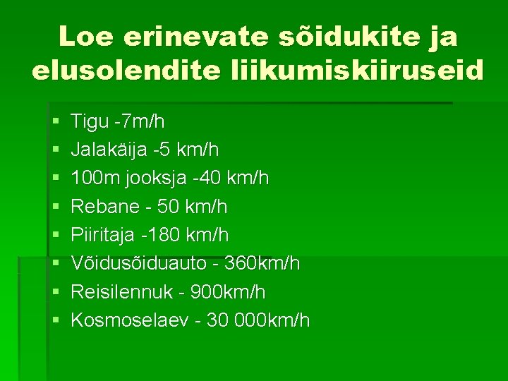 Loe erinevate sõidukite ja elusolendite liikumiskiiruseid § § § § Tigu -7 m/h Jalakäija