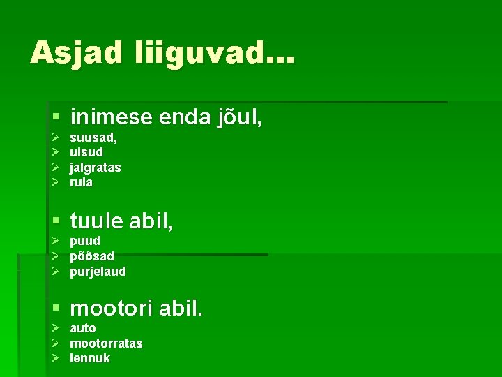 Asjad liiguvad. . . § inimese enda jõul, Ø Ø suusad, uisud jalgratas rula