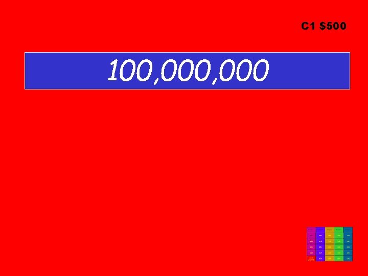 C 1 $500 100, 000 