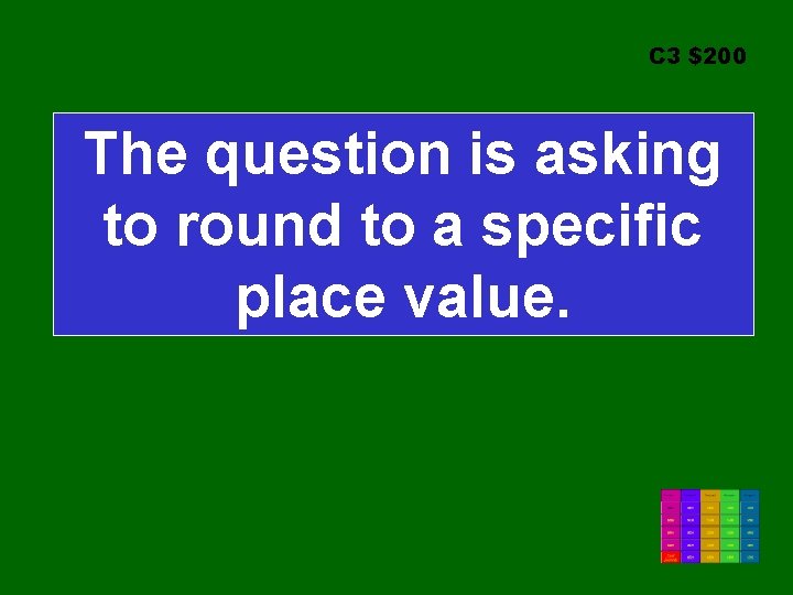 C 3 $200 The question is asking to round to a specific place value.