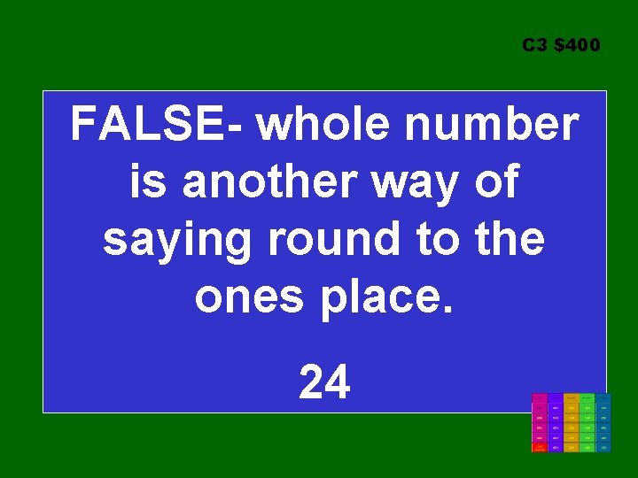 C 3 $400 FALSE- whole number is another way of saying round to the