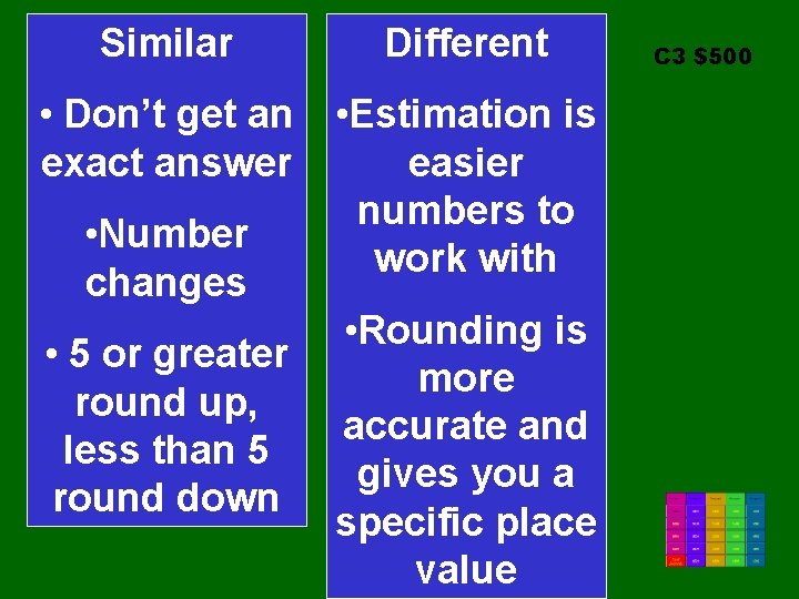 Similar Different • Don’t get an • Estimation is exact answer easier numbers to