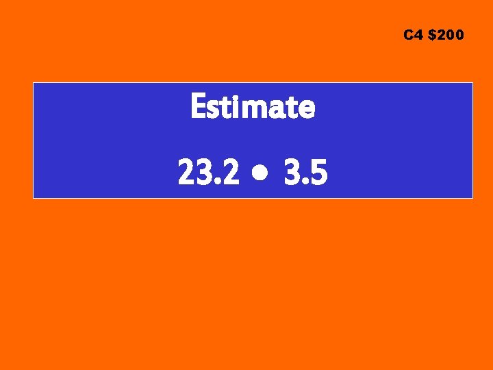 C 4 $200 Estimate 23. 2 ● 3. 5 
