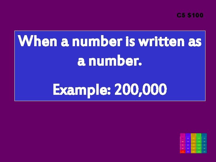 C 5 $100 When a number is written as a number. Example: 200, 000