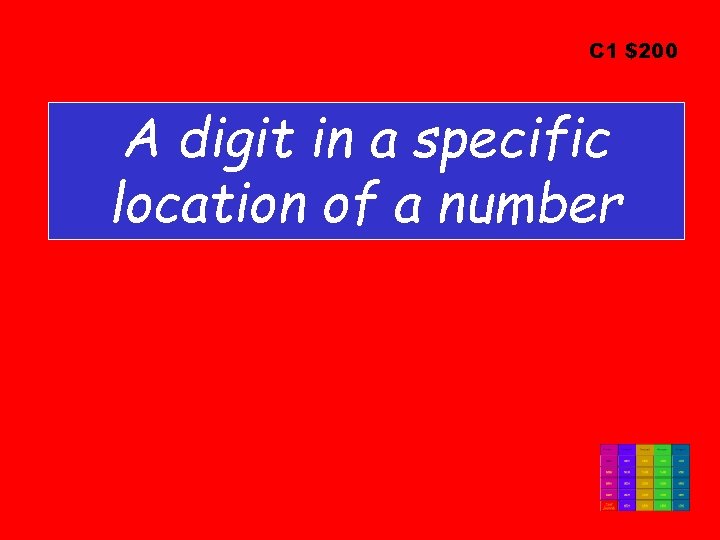 C 1 $200 A digit in a specific location of a number 